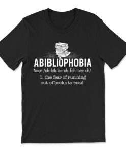 Abibliophobia Funny Reading Bookworm Reader T-shirt