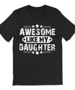 Awesome Like My Daughter Funny Father's Day Gift Dad Joke T-shirt