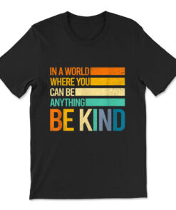 Be Kind Inspirational Positive Vibes Kindness Positive Quote T-shirt
