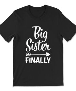 Big Sister Finally Kids Big Sister T-shirt