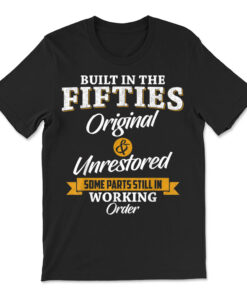 Built In The Fifties Built In The 50s Birthday T-shirt