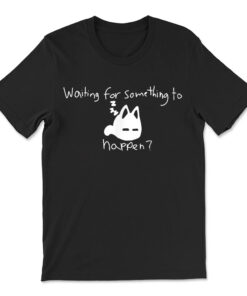 Cat Lover Waiting For Something To Happen Omori Cat Inspired T-shirt