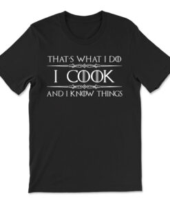 Chef Amp Cook Gifts I Cook Amp I Know Things Funny Cooking T-shirt