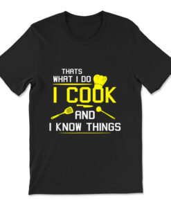 Chef Geek Food Funny I Cook And I Know Things T-shirt