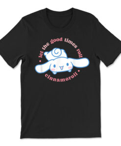 Cinnamoroll Let The Good Times Roll T-shirt