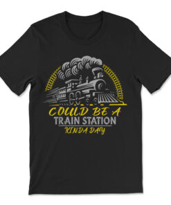 Could Be A Train Station Kinda Day T-shirt