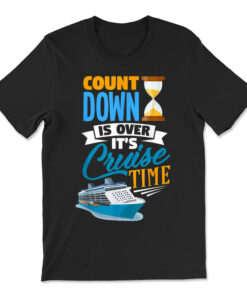 Countdown Is Over It's Cruise Time Cruising T-shirt