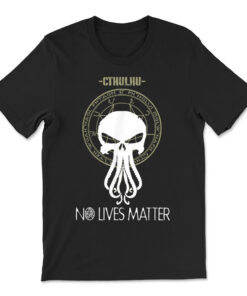 Cthulhu-no-lives-matter T-shirt