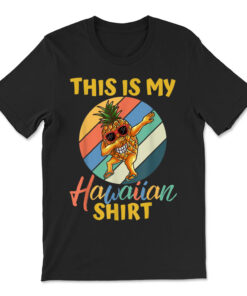 Dabbing Pineapple This Is My Hawaiian T-shirt