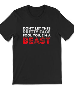 Don't Let This Pretty Face Fool You Wrestling And Wrestler T-shirt