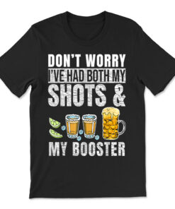 Don't Worry I've Had Both My Shots And Booster Funny Vaccine T-shirt