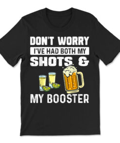 Don't Worry I've Had Both My Shots And Booster T-shirt