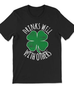 Drinks Well With Others Drunk St Patricks Day Beer T-shirt