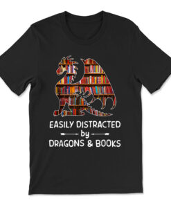 Easily Distracted By Dragon And Books Nerds T-shirt