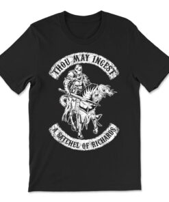 Eat A Bag Of Dicks Thou May Ingest A Satchel Of Richards T-shirt