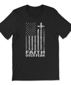 Faith Over Fear Cool Christian Flag Cross T-shirt