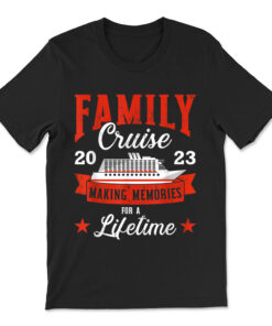 Family Cruise 2023 For Cruising Making Memories For Lifetime T-shirt