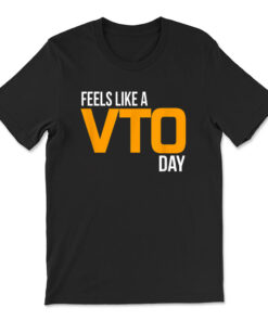 Feels Like A Vto Day T-shirt