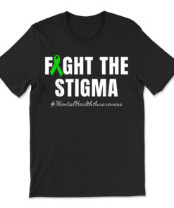 Fight The Stigma Mental Health Awareness Month Green T-shirt