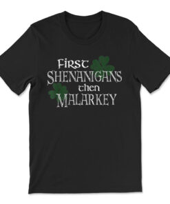 First Shenanigans Then Malarkey Funny Irish Pride T-shirt