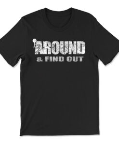 Fuck Around And Find Out T-shirt