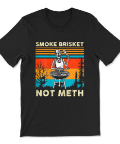 Funny Bbq Skeleton Smoke Brisket Not Meth Grilling Master T-shirt