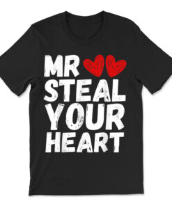 Funny Mr Steal Your Heart Valentines Day T-shirt