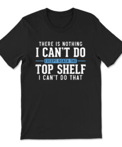 Funny Reach Top Shelf Short Friends Reach The Top Shelf T-shirt