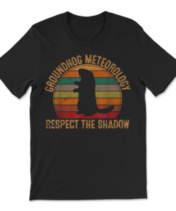 Groundhog Meteorology Respect The Shadow T-shirt