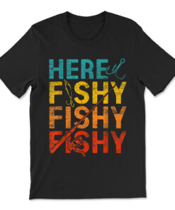 Here Fishy Fishy Fishy T-shirt