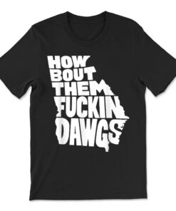 How Bout Them Fuckin Dawgs Georgia Map T-shirt