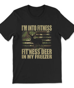 Hunting I'm Into Fitness Fit'ness Deer In My Freezer T-shirt