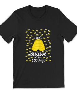 I Can't Beelieve It Is 100 Days 100 Days Of School T-shirt