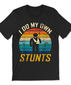 I Do All My Own Stunts Funny Broken Bones Adult And Youth T-shirt