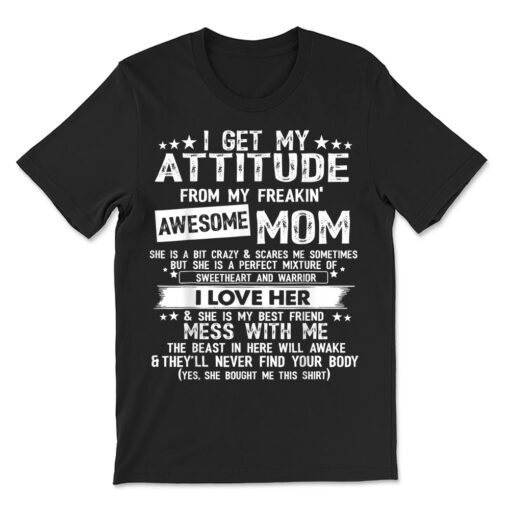 i-get-my-attitude-from-my-freaking-awesome-mom-t-shirt.jpg