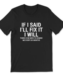 If I Said I'll Fix It I Will Funny Handyman Mechanic T-shirt