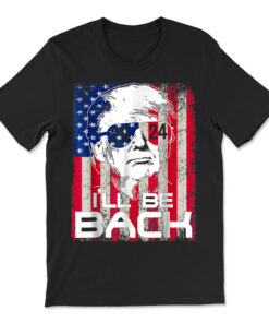 I'll Be Back Trump 2024 Vintage Donald Trump 4th Of July T-shirt