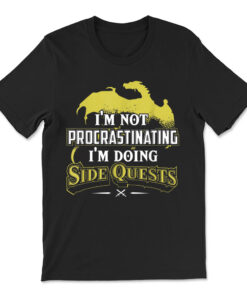 I'm Not Procrastinating I'm Doing Side Quests T-shirt