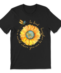In A World Where You Can Be Anything Be Kind Sunflower T-shirt