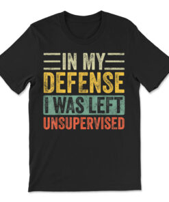 In My Defense I Was Left Unsupervised Retro Vintage T-shirt