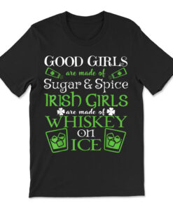 Irish Girls Are Whiskey On Ice St. Patrick's Day T-shirt