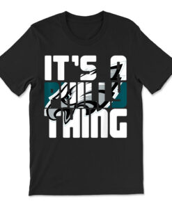 It's A Philly Thing Its A Philadelphia Thing T-shirt