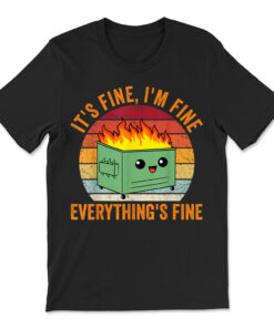 Its Fine Im Fine Everythings Fine T-shirt