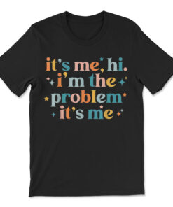 It's Me Hi I'm The Problem It's Me Groovy T-shirt