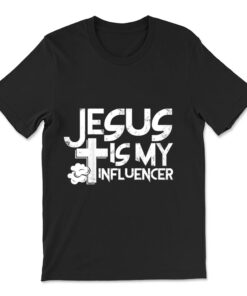Jesus Is My Influencer T-shirt