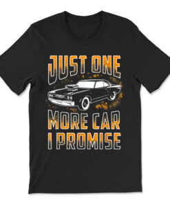 Just One More Car I Promise Shirt Funny T-shirt