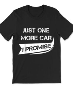 Just One More Car Racing Car Lover T-shirt