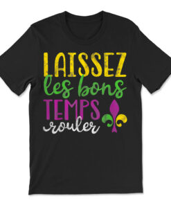Laissez Les Bons Temps Rouler Mardi Gras New Orleans T-shirt