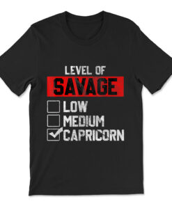Level Of Savage Capricorn Horoscope Birthday T-shirt