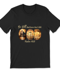 Lion God Christian Be Still And Know That I Am God T-shirt
